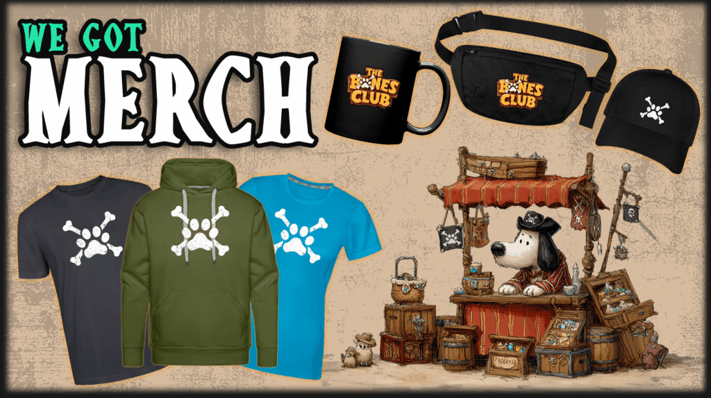 Get your official bones club merchandise right now, for you and your best friend